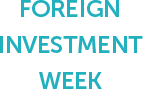 FOREIGN INVESTMENT WEEK