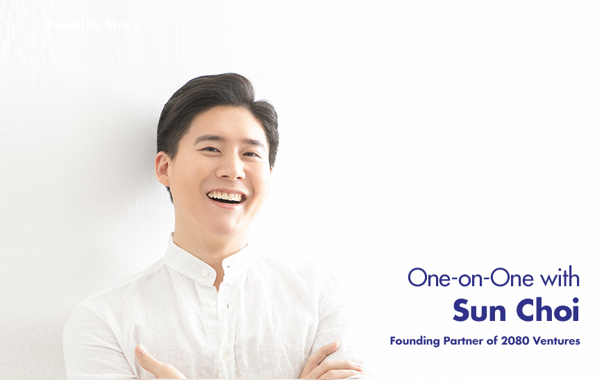 One-on-One with Sun Choi, Founding Partner of 2080 Ventures