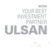 YOUR BEST INVESTMENT PARTNER ULSAN 이미지